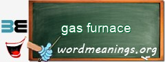 WordMeaning blackboard for gas furnace